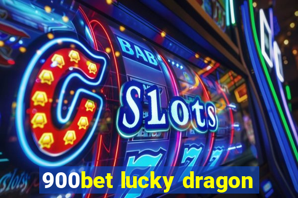 900bet lucky dragon